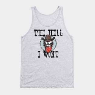 The Hell I Won't! Tank Top